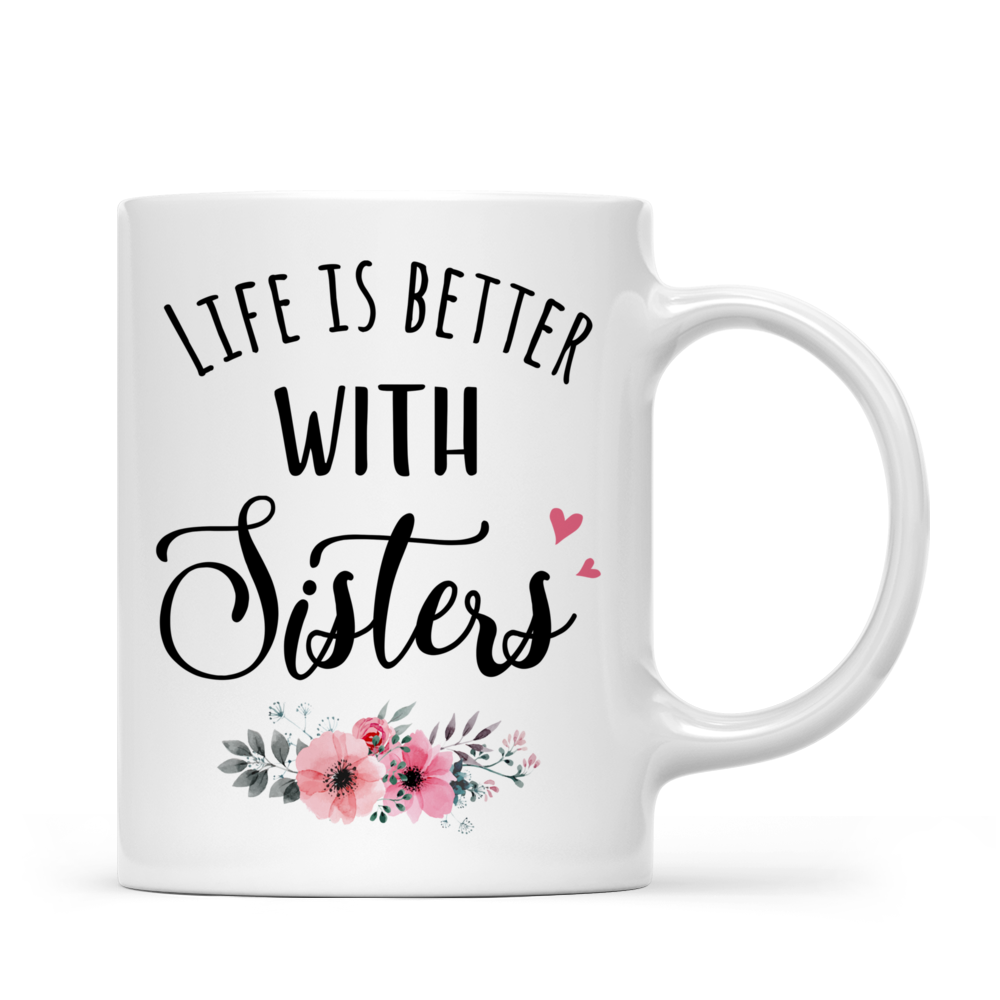 Customized Sister Mug Life Is Better With Sisters (6861)