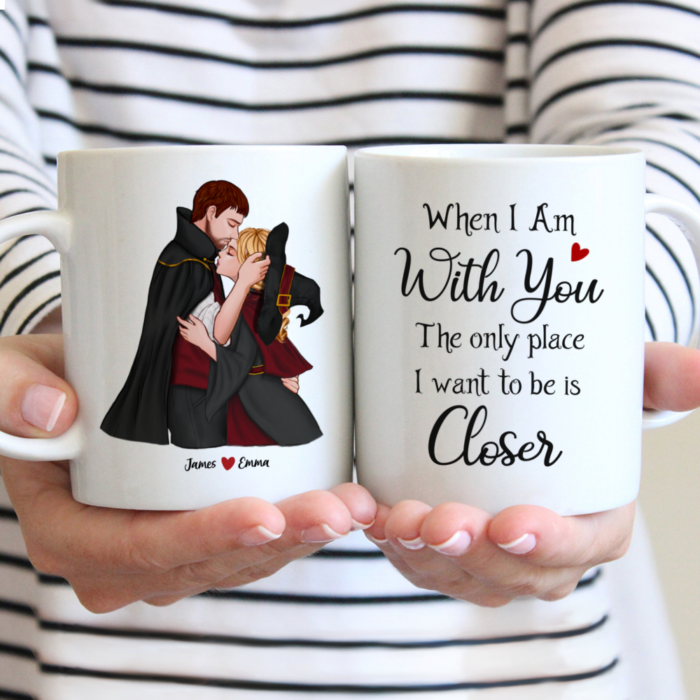 Personalized Mug - When I Am With You, The Only Place I Want To Be Is ...